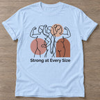 Light Blue Strength In Every Size T-shirt — body positive design, for every body in the gym