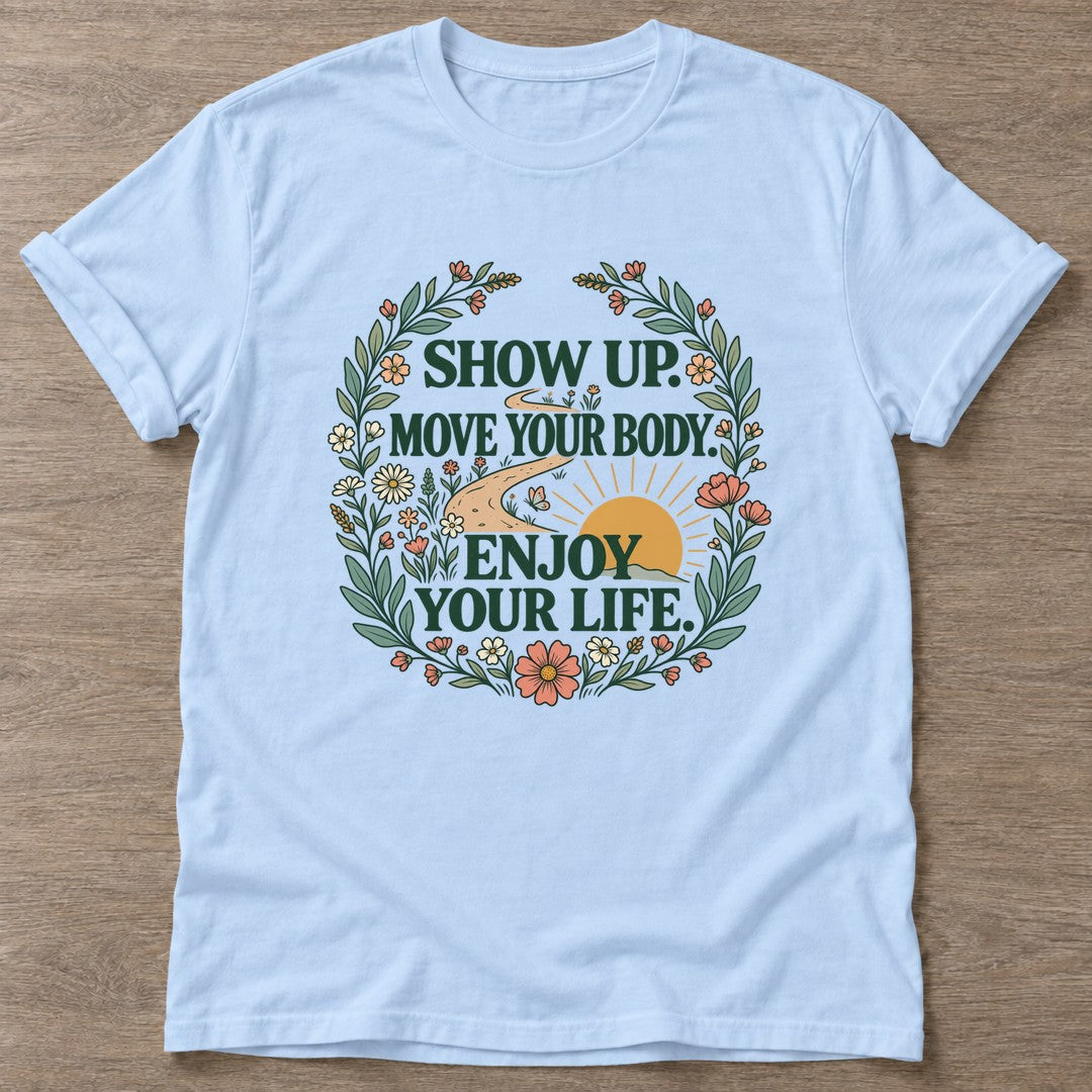 Light Blue Show Up T-shirt — motivational slogan design, for women who train