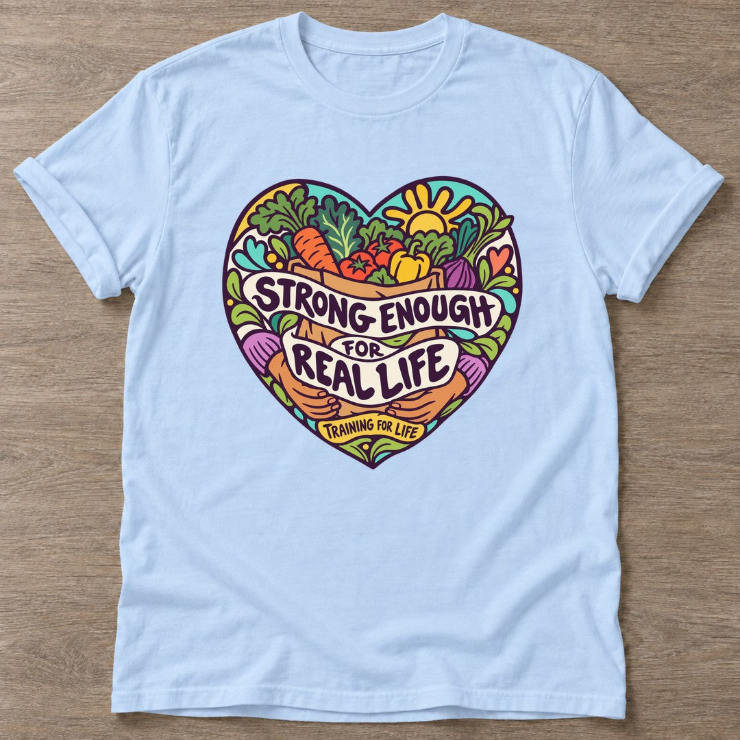 Light Blue Real Life Strong T-shirt — body positive design, for every body in the gym
