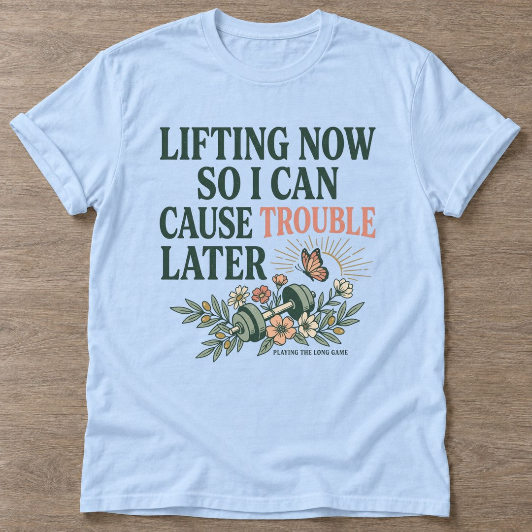 Light Blue Cause Trouble T-shirt — motivational slogan design, for women who train