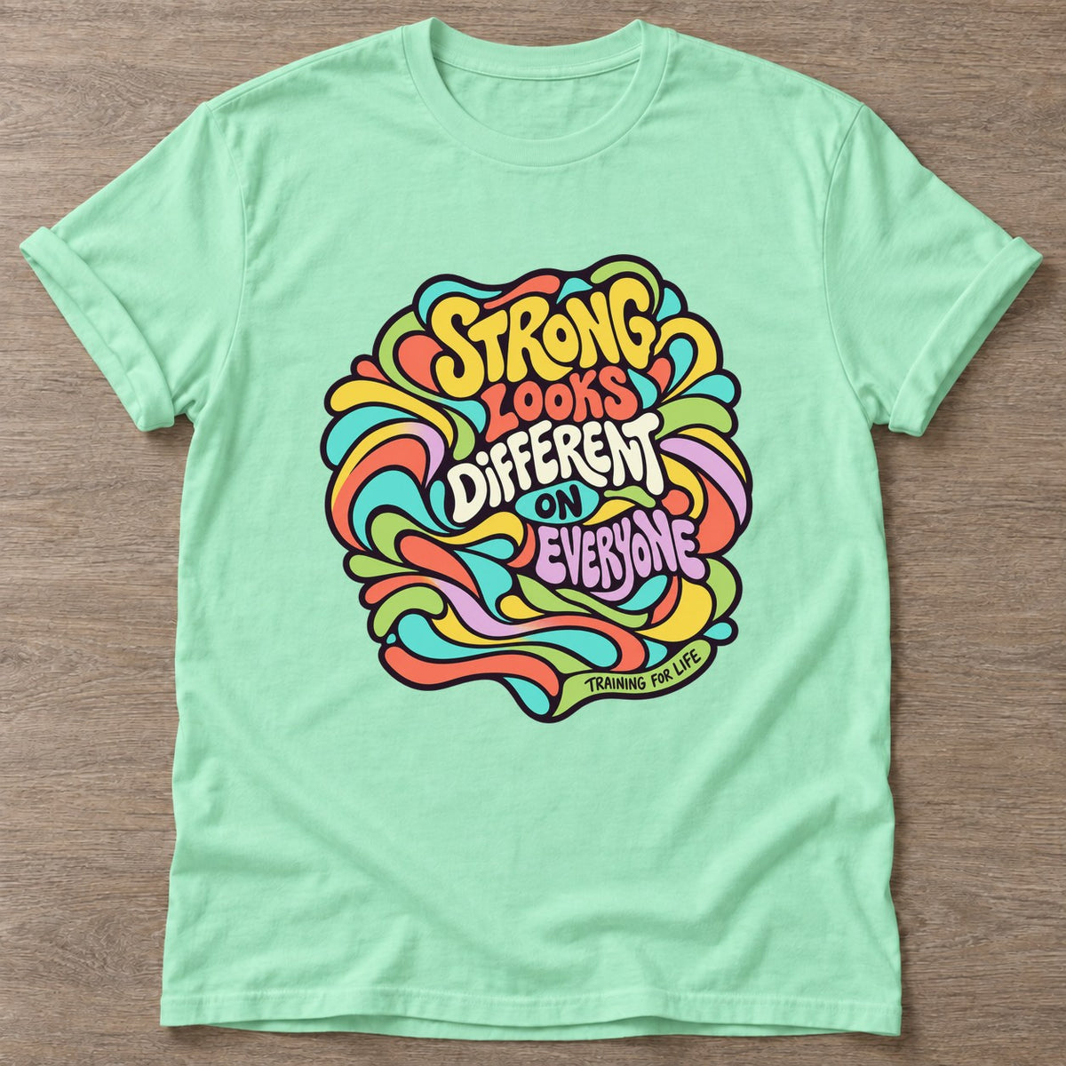 Mint Green Strong Looks Different T-shirt — body positive design, for every body in the gym