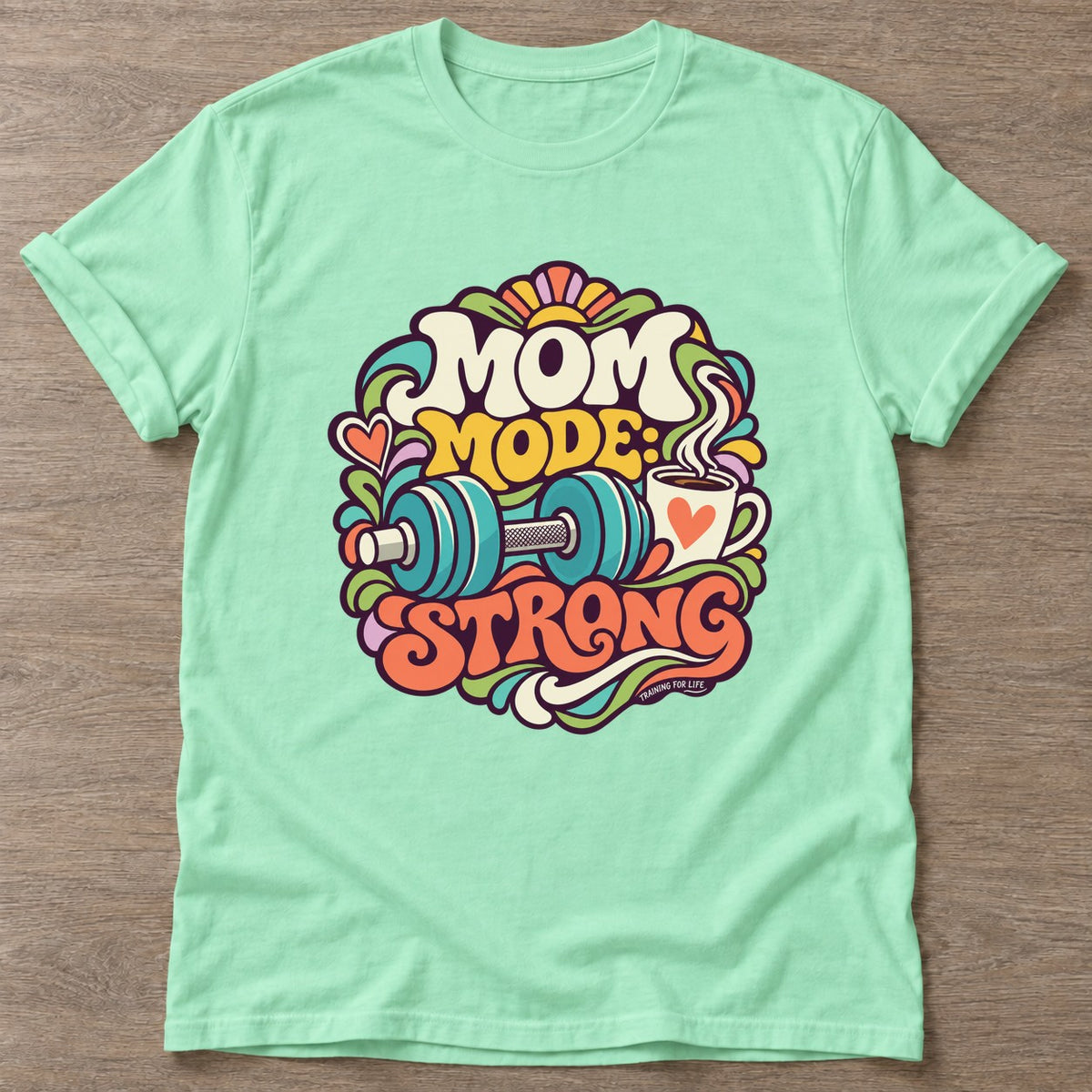 Mint Green Mom Mode Strong T-shirt — motivational slogan design, for women who train
