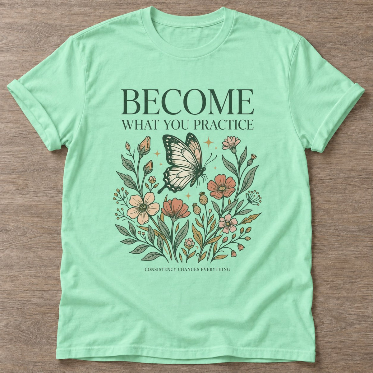 Mint Green Practice Blooms T-shirt — growth mindset design, for women building a habit