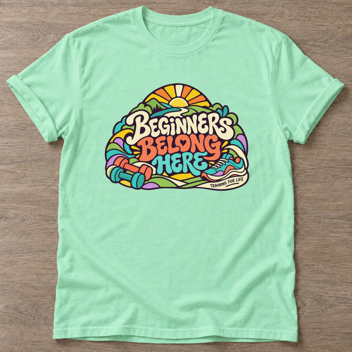 Mint Green Beginners Belong Here T-shirt — body positive design, for every body in the gym