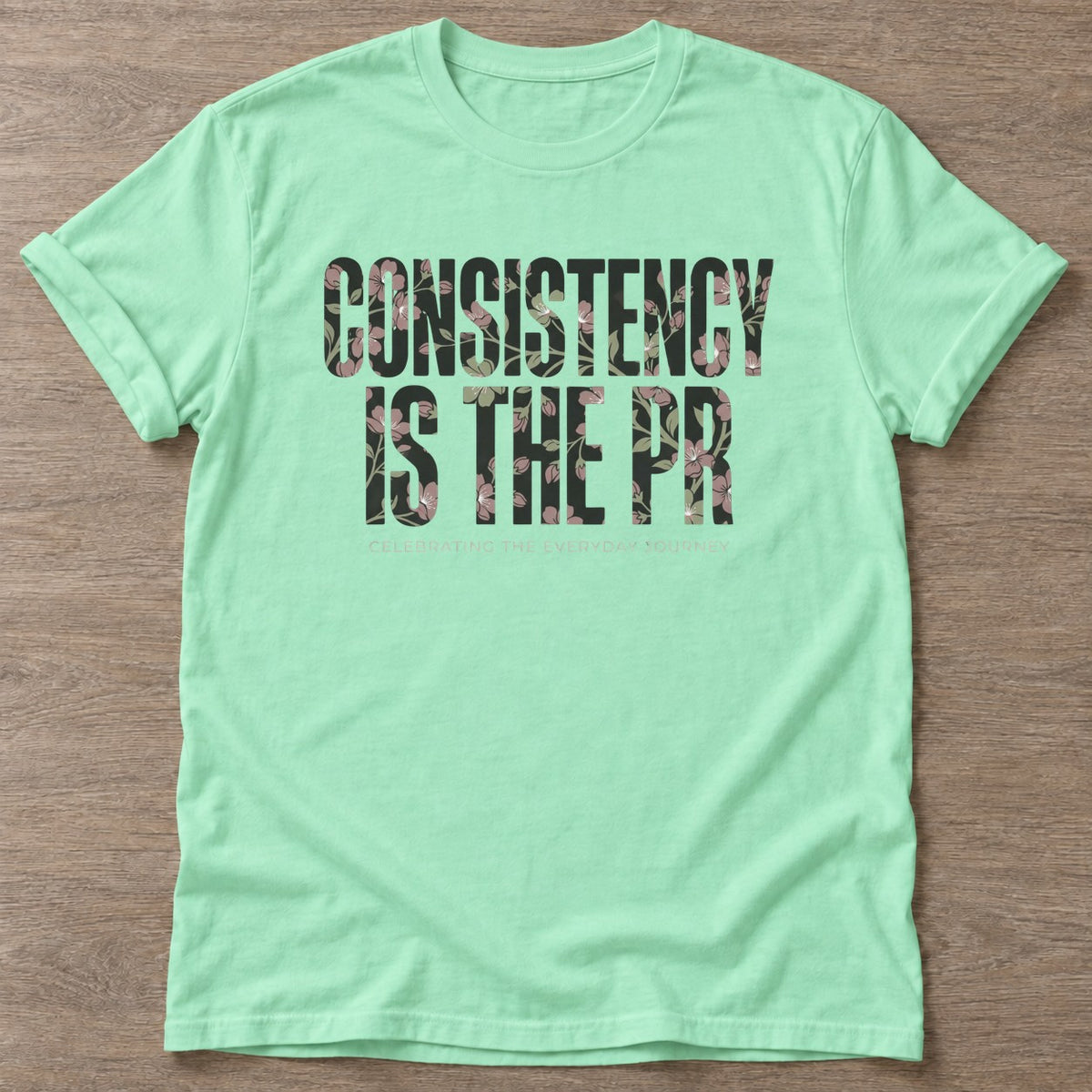 Mint Green Consistency Wins T-shirt — motivational slogan design, for women who train