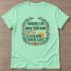 Mint Green Show Up T-shirt — motivational slogan design, for women who train