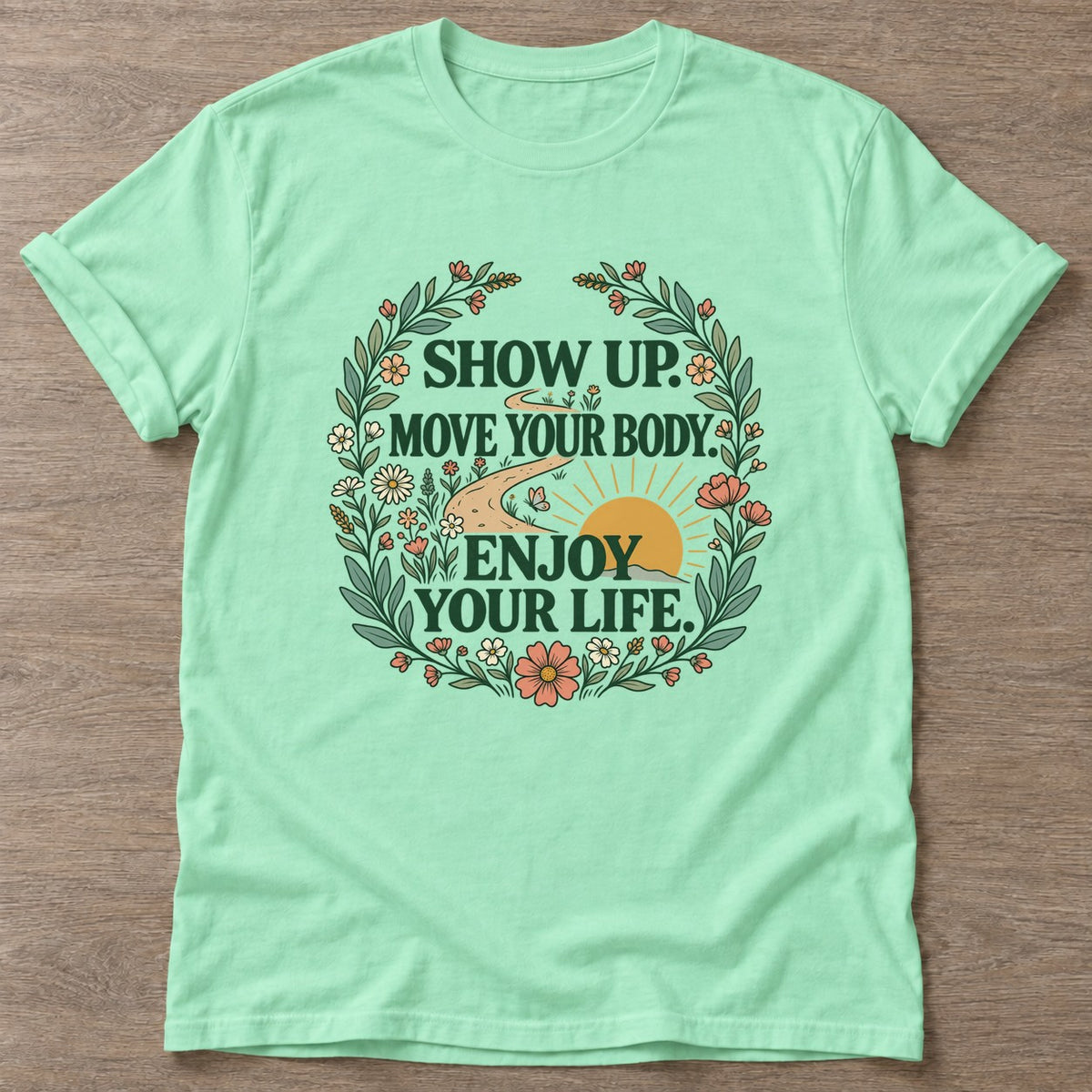 Mint Green Show Up T-shirt — motivational slogan design, for women who train