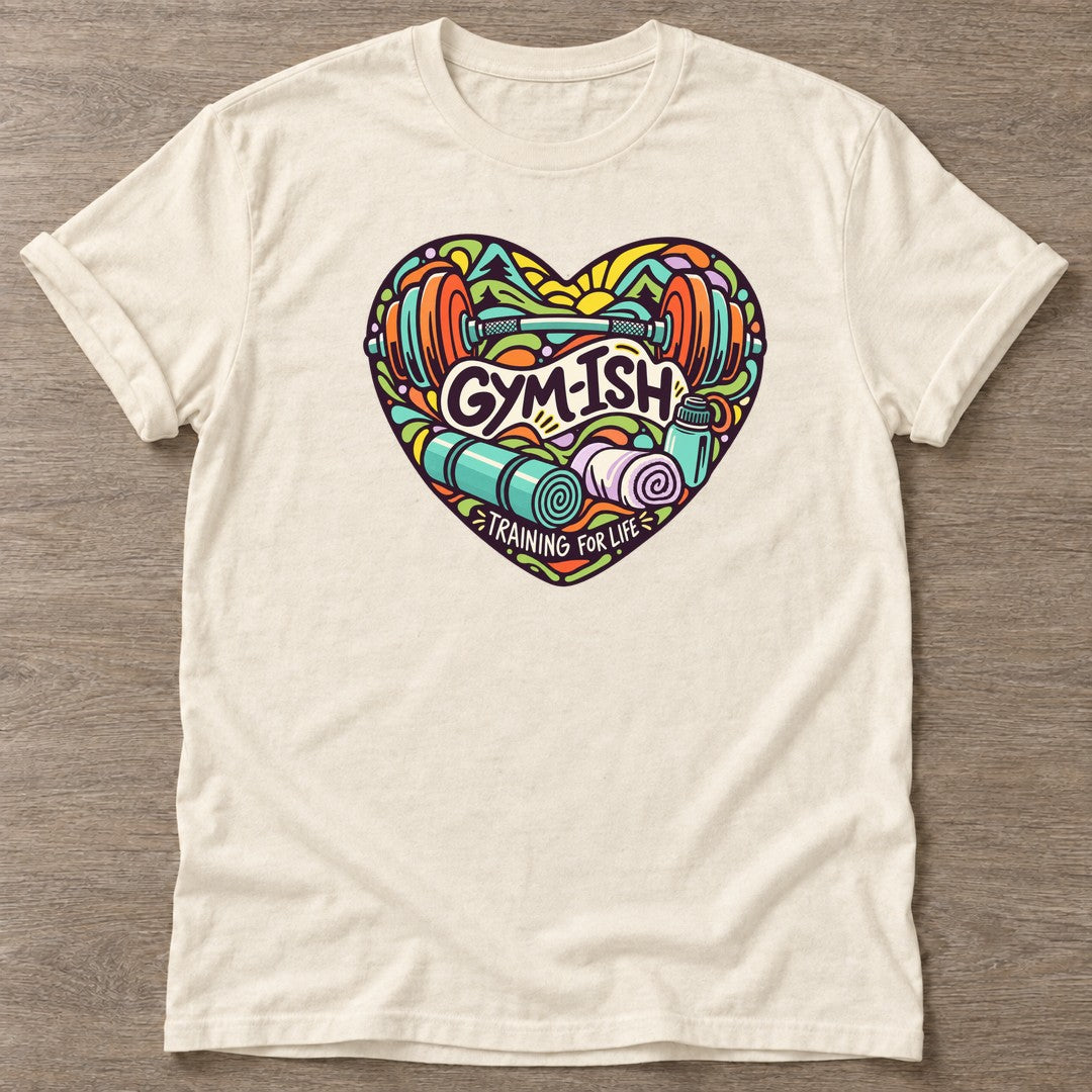 Natural Gym-ish Heart T-shirt — funny gym slogan, for women who train and laugh about it