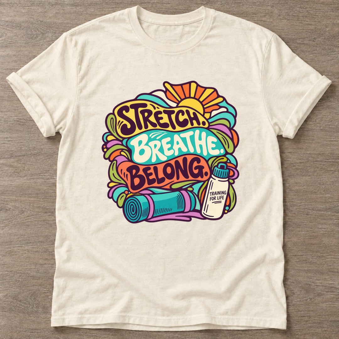 Natural Stretch Breathe Belong T-shirt — body positive design, for every body in the gym