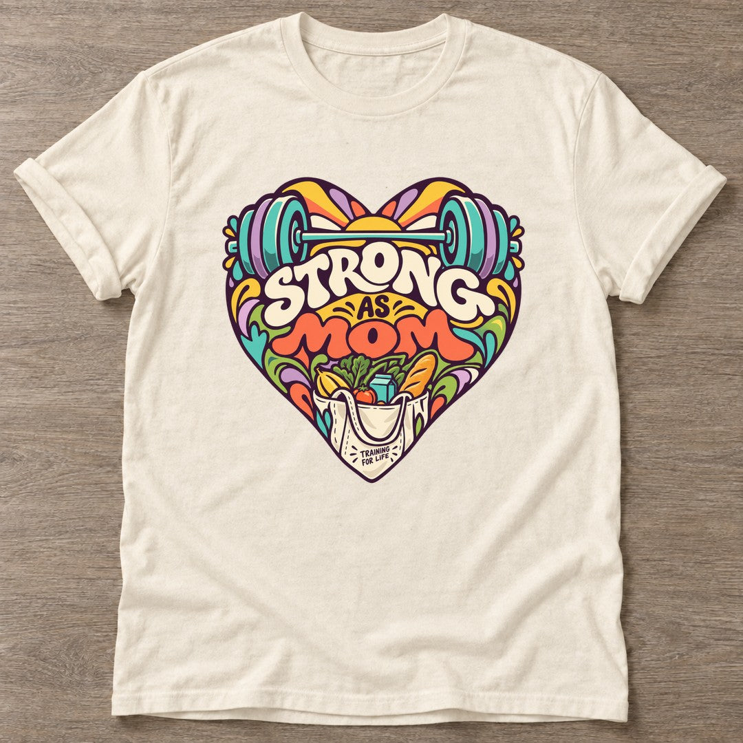 Natural Strong As Mom T-shirt — motivational slogan design, for women who train
