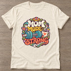 Natural Mom Mode Strong T-shirt — motivational slogan design, for women who train