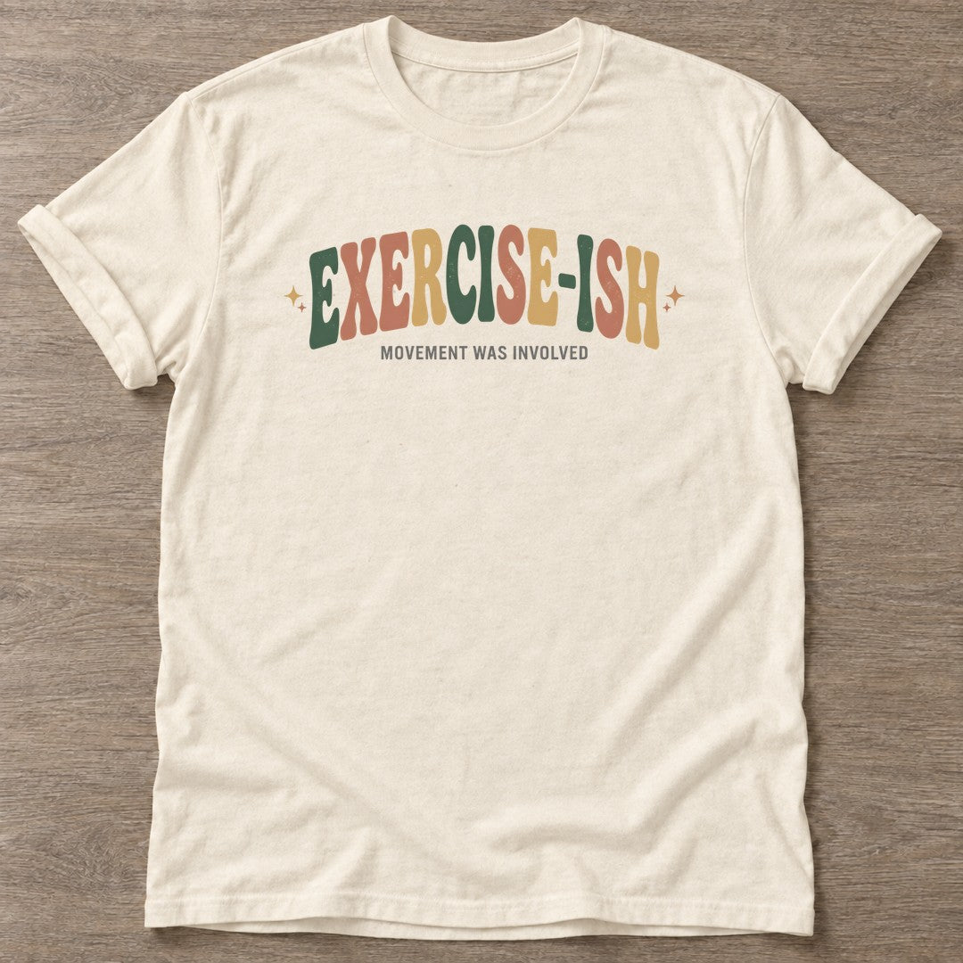 Natural Fitness-Ish T-shirt — funny gym slogan, for women who train and laugh about it