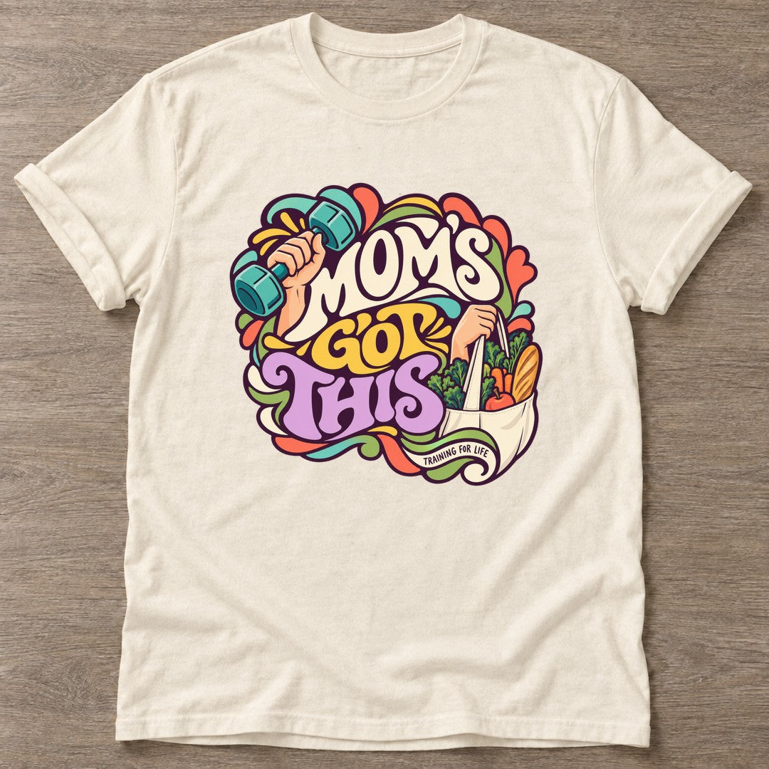 Natural Moms Got This T-shirt — motivational slogan design, for women who train