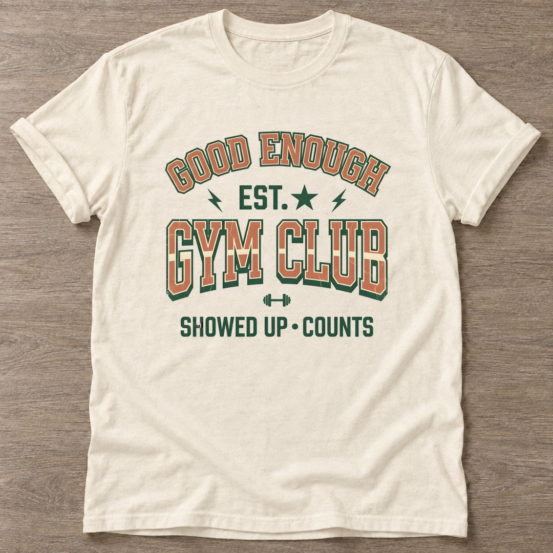 Natural Good Enough Gym T-shirt — funny gym slogan, for women who train and laugh about it