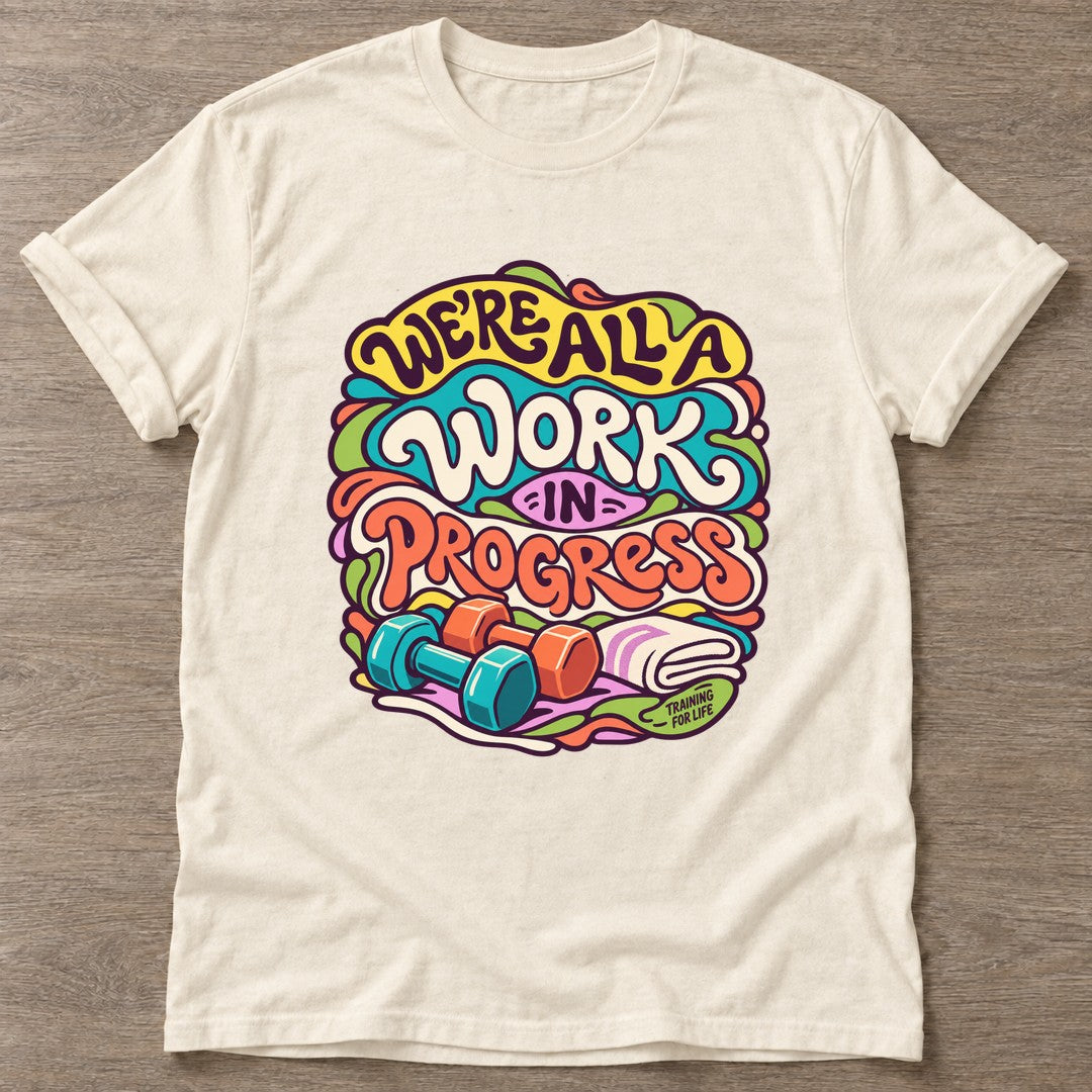 Natural Work In Progress T-shirt — growth mindset design, for women building a habit