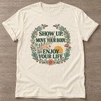 Natural Show Up T-shirt — motivational slogan design, for women who train