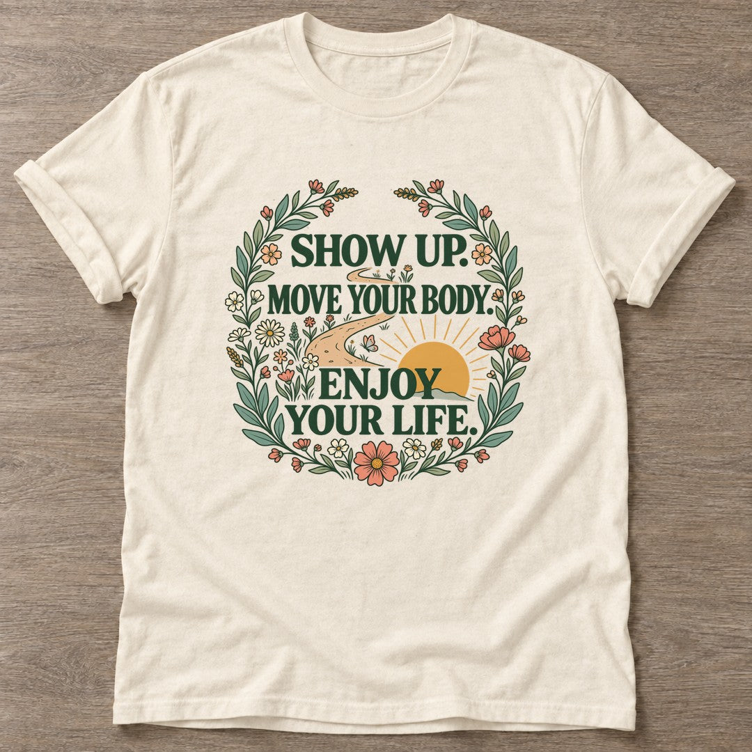 Natural Show Up T-shirt — motivational slogan design, for women who train