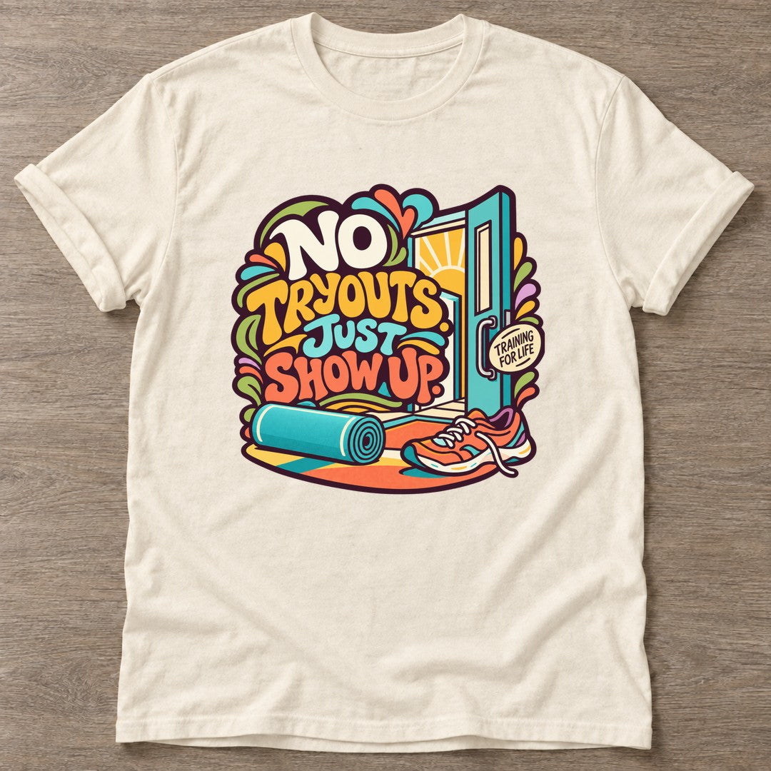 Natural Show Up Anyway T-shirt — motivational slogan design, for women who train