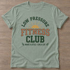 Sage Low Pressure Fitness T-shirt — funny gym slogan, for women who train and laugh about it
