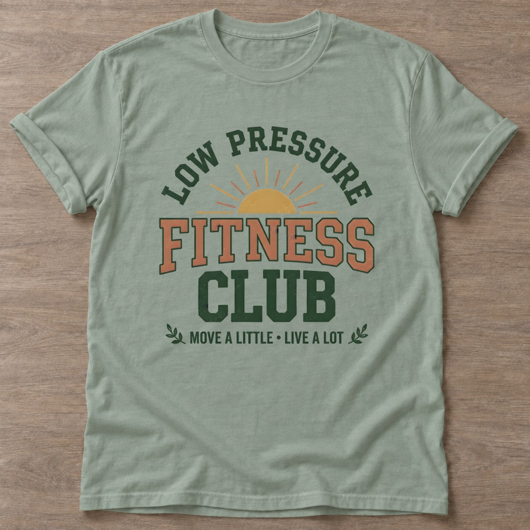 Sage Low Pressure Fitness T-shirt — funny gym slogan, for women who train and laugh about it