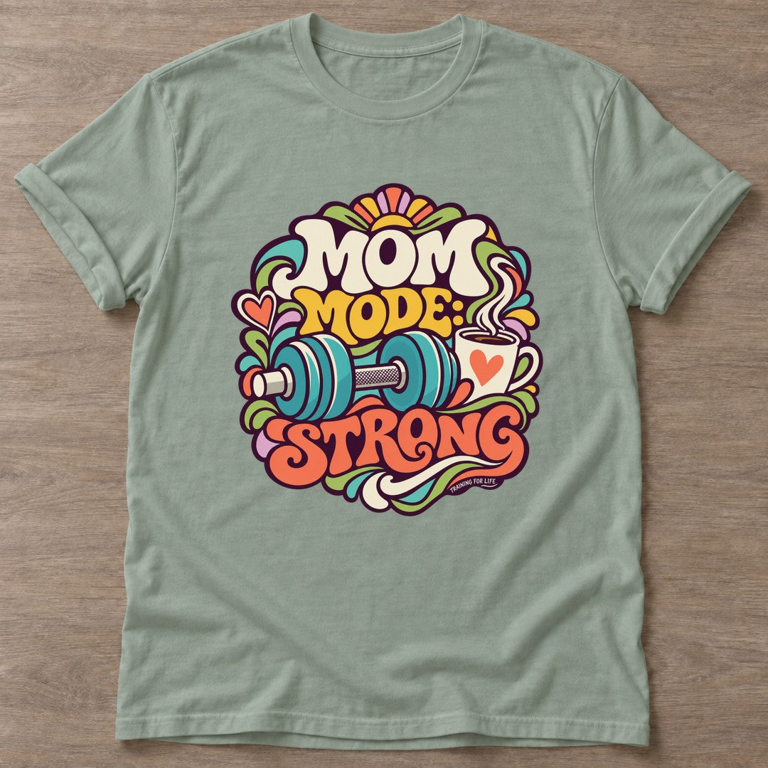 Sage Mom Mode Strong T-shirt — motivational slogan design, for women who train