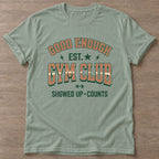 Sage Good Enough Gym T-shirt — funny gym slogan, for women who train and laugh about it