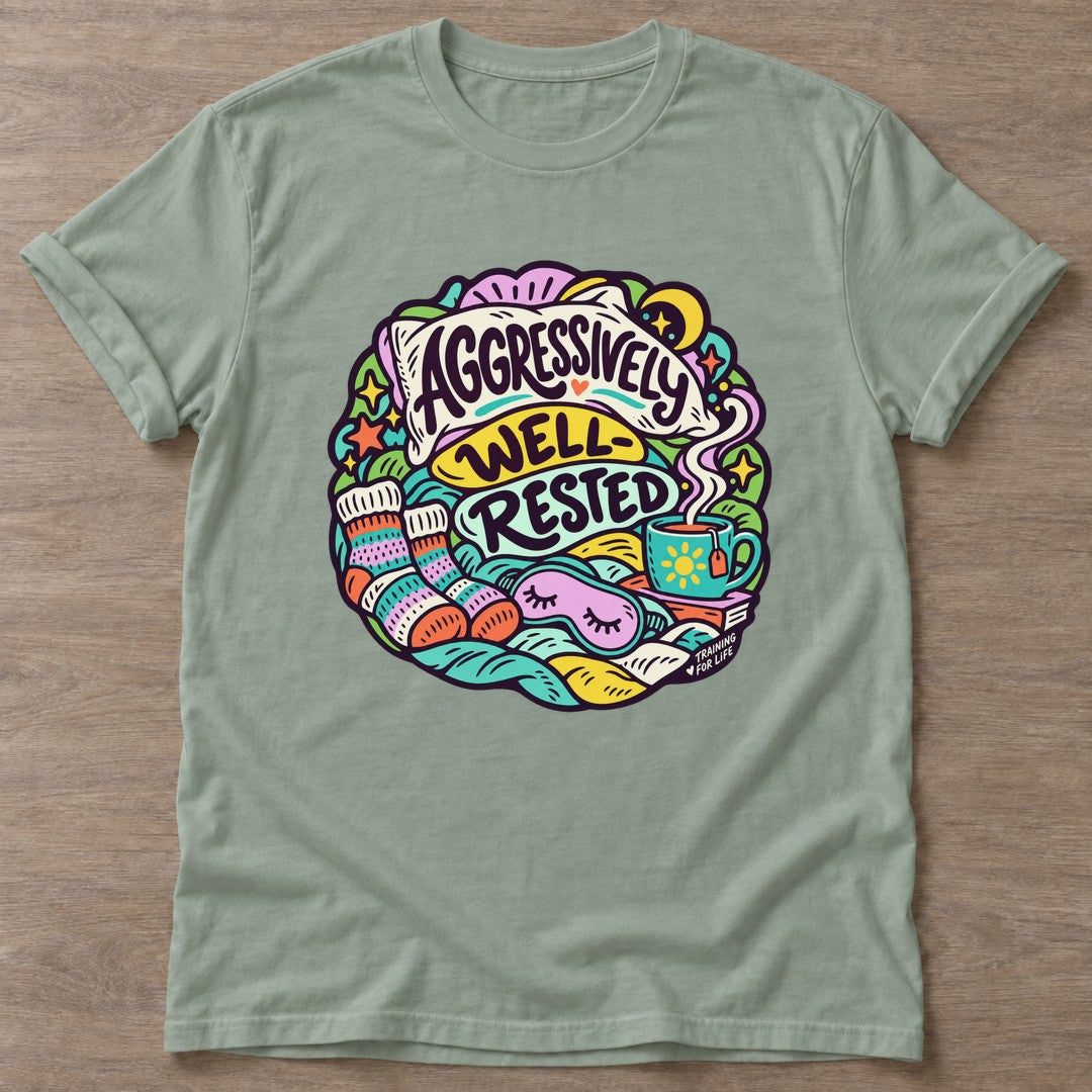 Sage Aggressively Well Rested T-shirt — funny gym slogan, for women who train and laugh about it