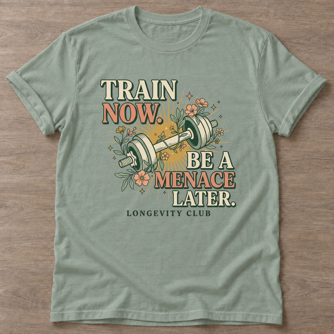 Sage Train Now Menace T-shirt — longevity training design, for women over 40