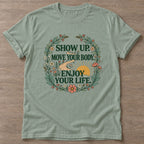 Sage Show Up T-shirt — motivational slogan design, for women who train