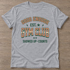 Sport Grey Good Enough Gym T-shirt — funny gym slogan, for women who train and laugh about it