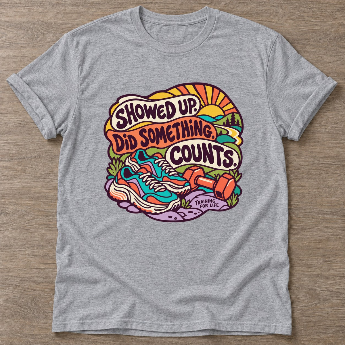 Sport Grey Showed Up Counts T-shirt — funny gym slogan, for women who train and laugh about it