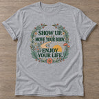 Sport Grey Show Up T-shirt — motivational slogan design, for women who train
