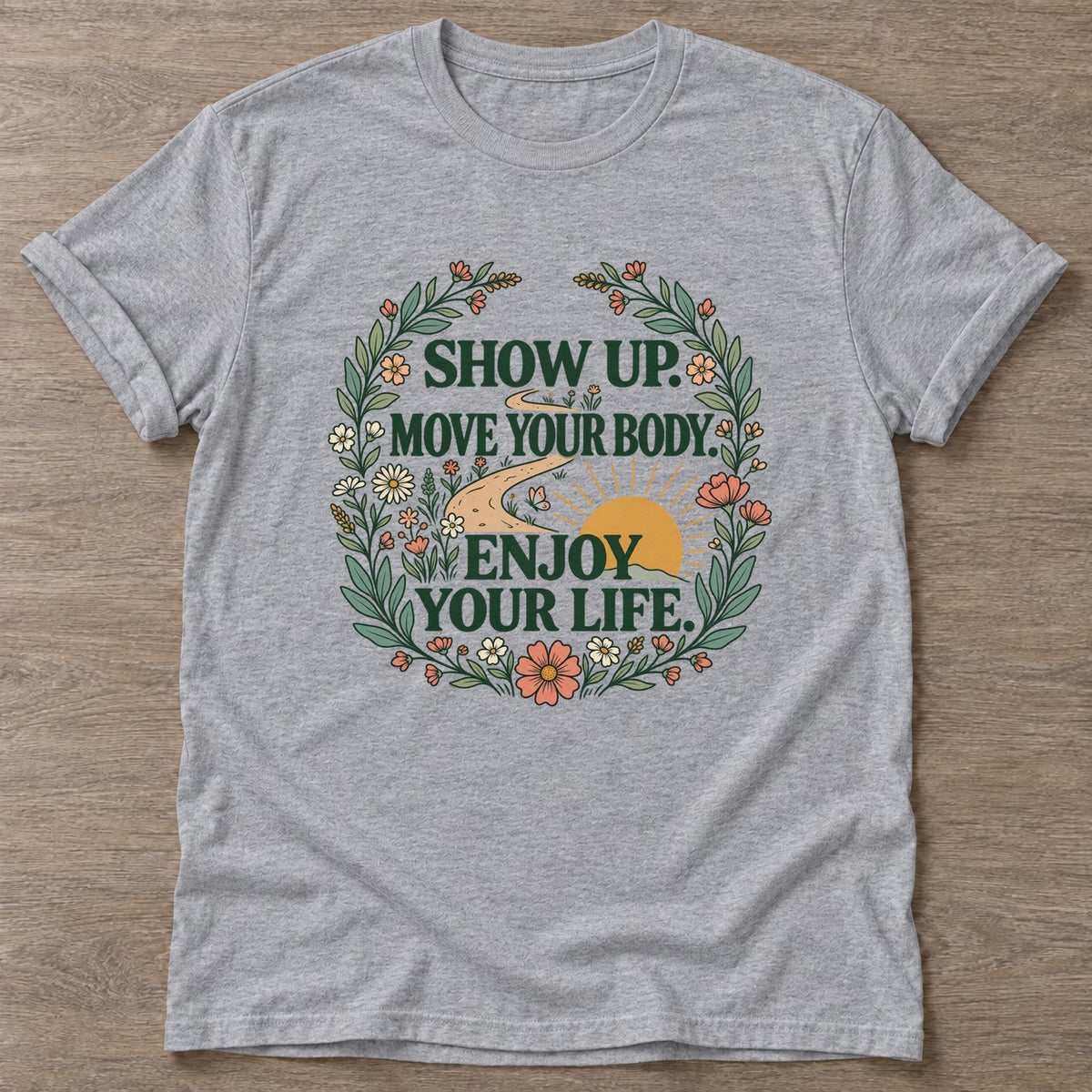 Sport Grey Show Up T-shirt — motivational slogan design, for women who train