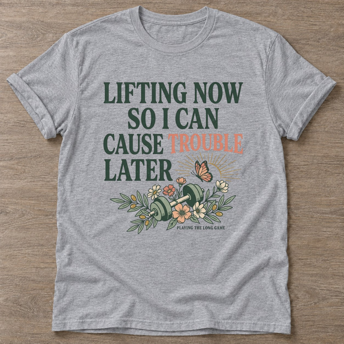 Sport Grey Cause Trouble T-shirt — motivational slogan design, for women who train