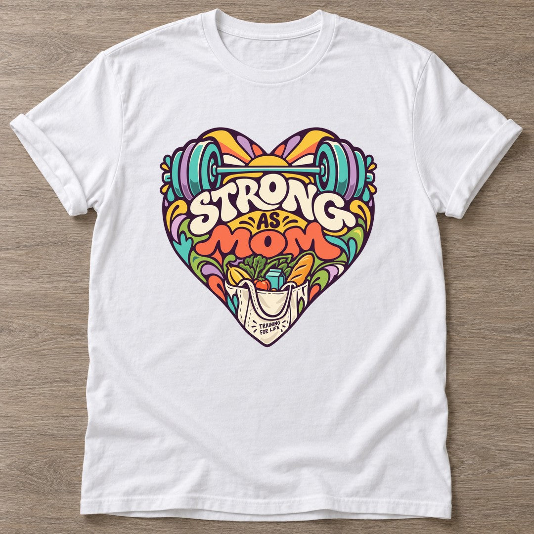 White Strong As Mom T-shirt — motivational slogan design, for women who train