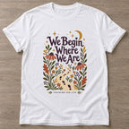 White Begin Where T-shirt — motivational slogan design, for women who train