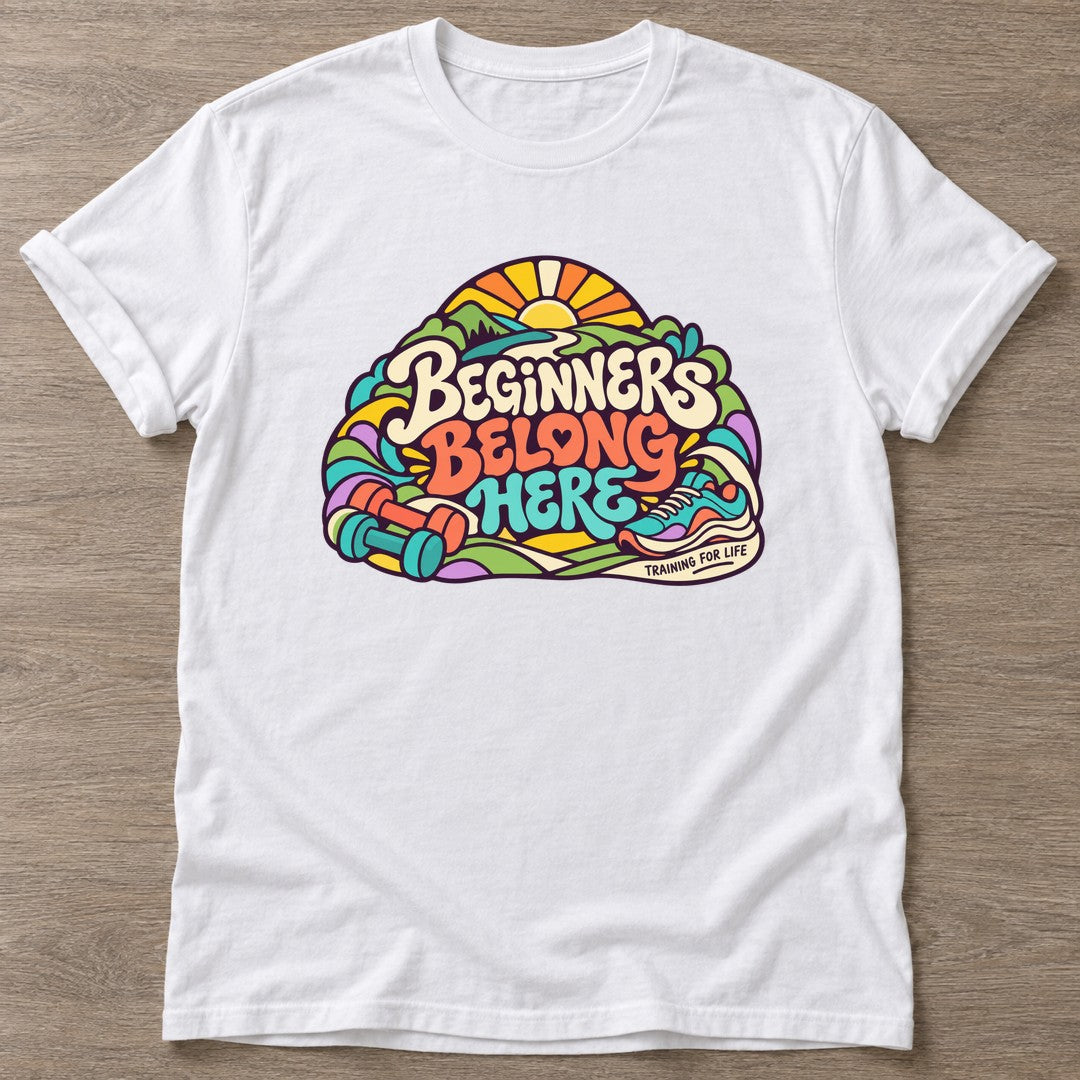 White Beginners Belong Here T-shirt — body positive design, for every body in the gym
