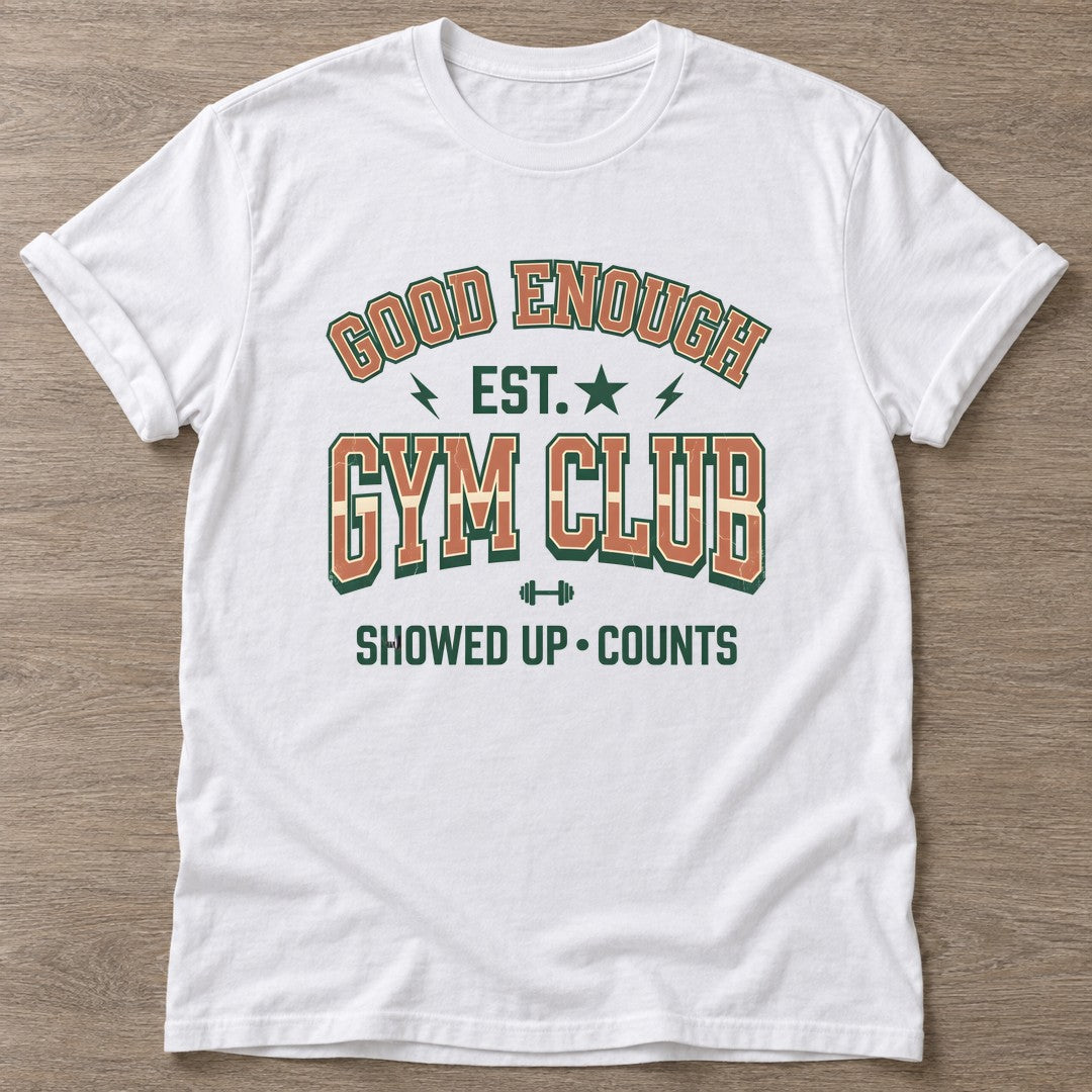 White Good Enough Gym T-shirt — funny gym slogan, for women who train and laugh about it