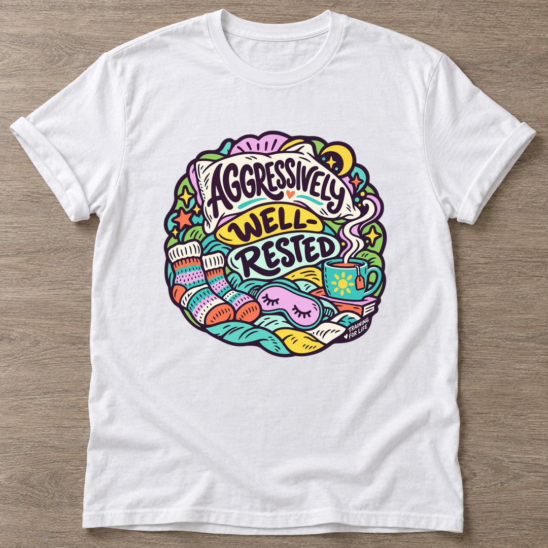 White Aggressively Well Rested T-shirt — funny gym slogan, for women who train and laugh about it