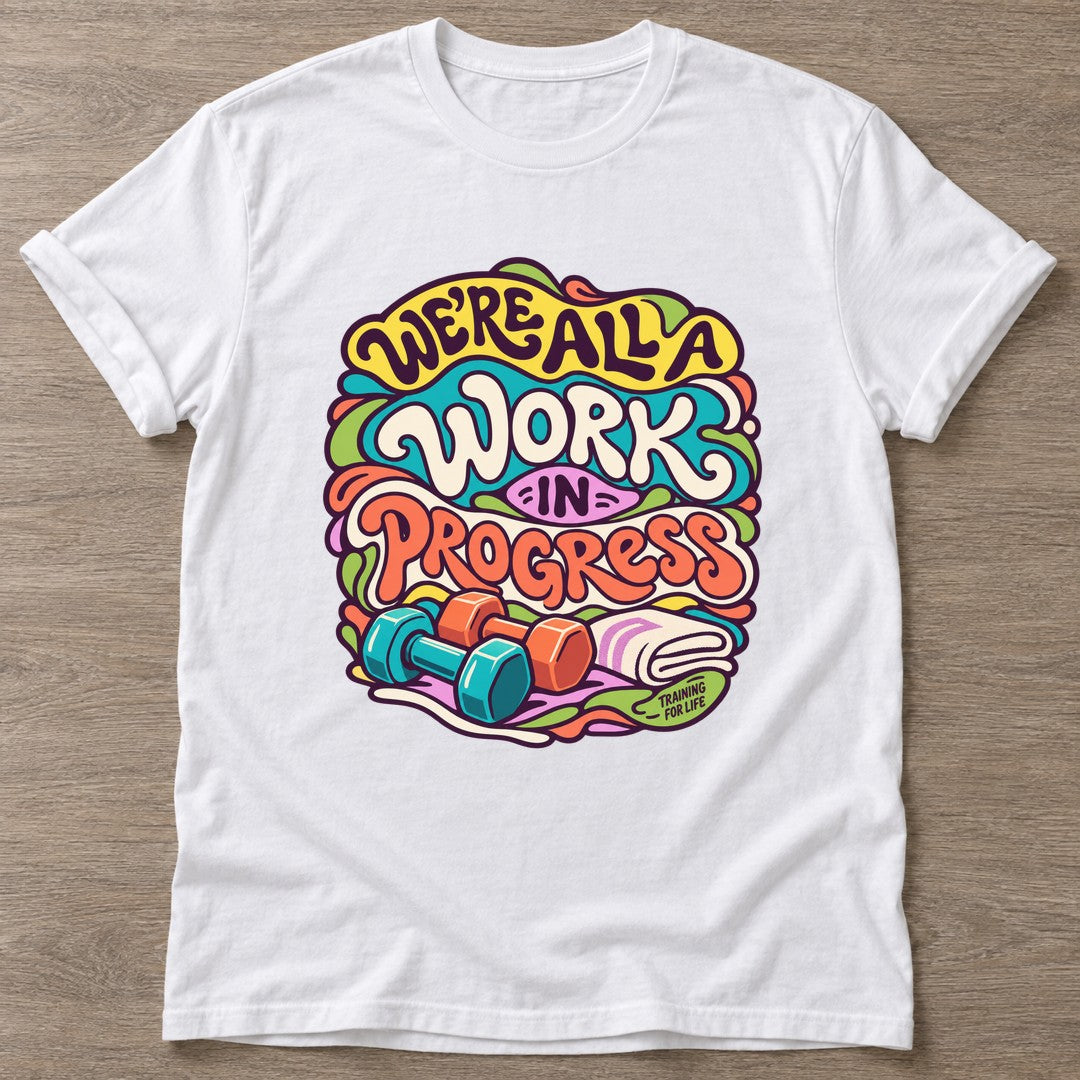 White Work In Progress T-shirt — growth mindset design, for women building a habit