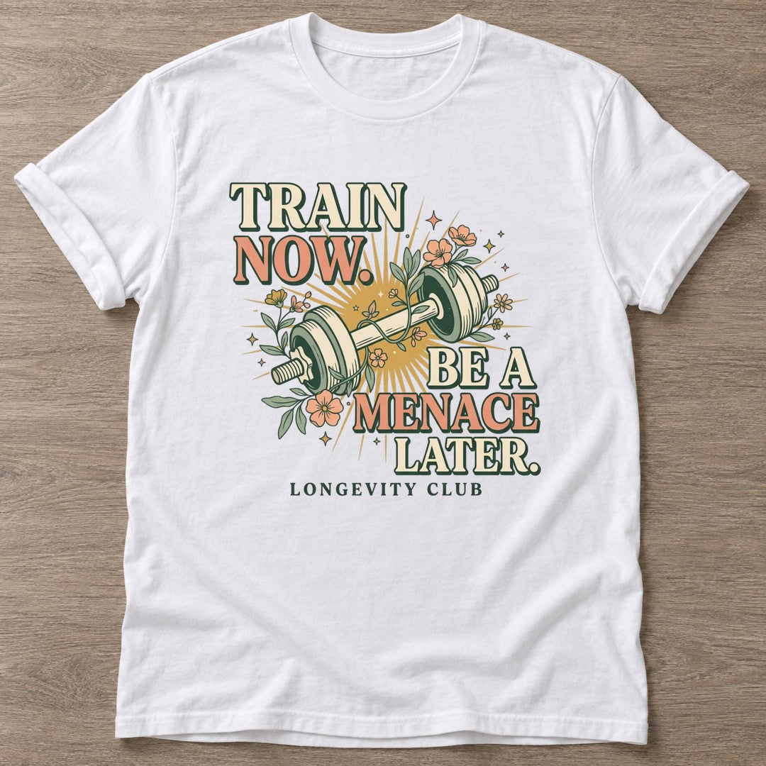 White Train Now Menace T-shirt — longevity training design, for women over 40