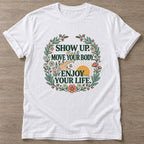 White Show Up T-shirt — motivational slogan design, for women who train