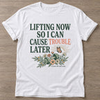 White Cause Trouble T-shirt — motivational slogan design, for women who train