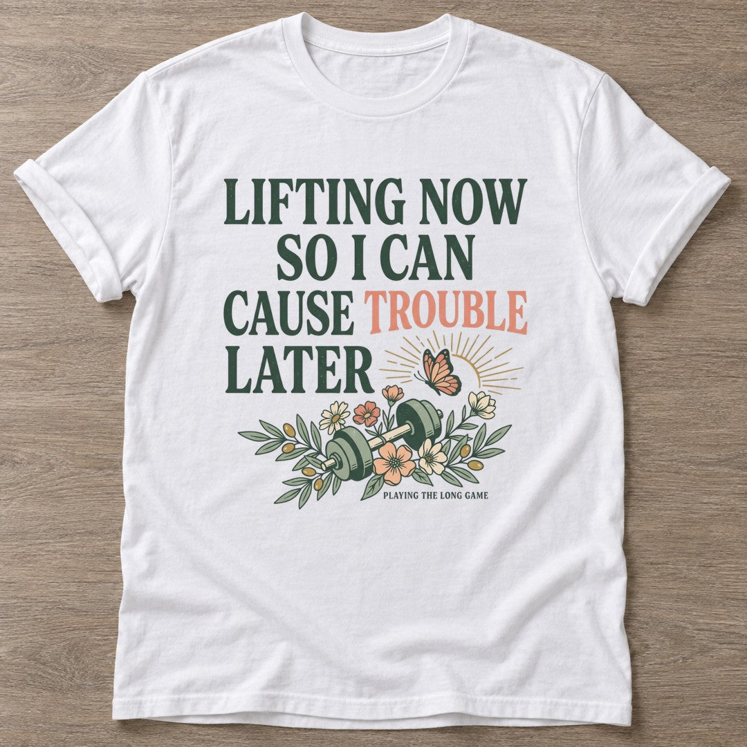 White Cause Trouble T-shirt — motivational slogan design, for women who train